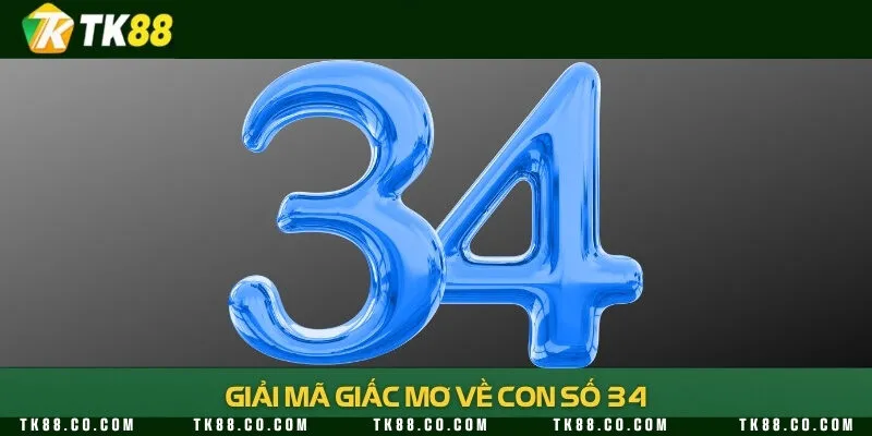 Những con số đánh dễ thắng lớn khi mơ về 34