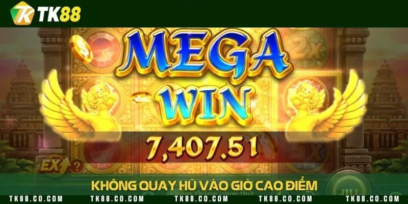 Lựa chọn thời điểm quay thưởng không quá đông