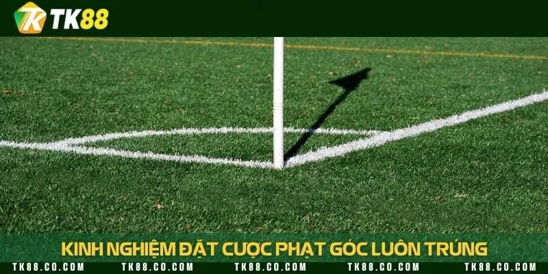 Hướng dẫn bí quyết tham gia cược kèo đá phạt góc chuẩn dễ thắng