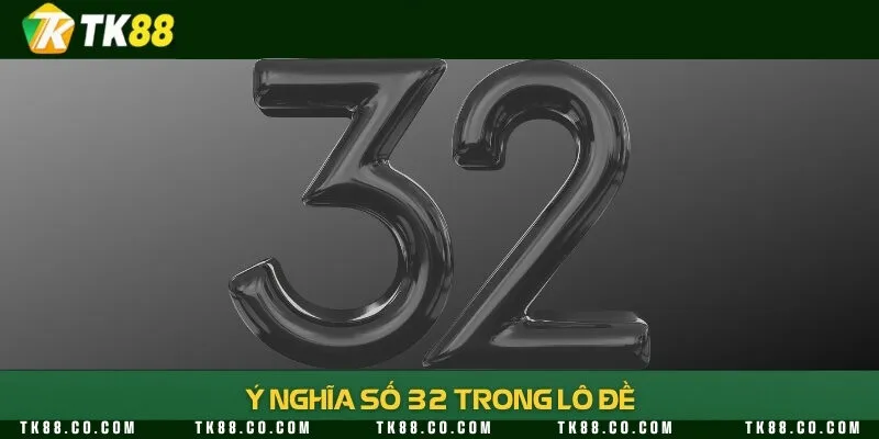 Số 32 thường gắn với tài lộc và may mắn